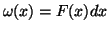 $ \omega(x)=F(x)dx$