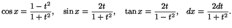 $\displaystyle \cos x=\frac{1-t^2}{1+t^2},\quad\sin x=\frac{2t}{1+t^2},\quad \tan x=\frac{2t}{1-t^2},\quad dx=\frac{2dt}{1+t^2}.$