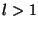 $ l>1$