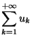 $ \displaystyle \sum_{k=1}^{+\infty}u_k$