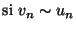 $\displaystyle \textrm{si }v_n\sim u_n$