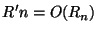 $\displaystyle R'n=O(R_n)$